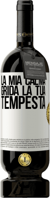 49,95 € Spedizione Gratuita | Vino rosso Edizione Premium MBS® Riserva La mia calma grida la tua tempesta Etichetta Bianca. Etichetta personalizzabile Riserva 12 Mesi Raccogliere 2014 Tempranillo