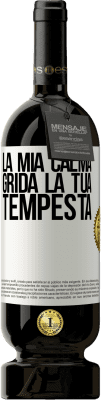 49,95 € Spedizione Gratuita | Vino rosso Edizione Premium MBS® Riserva La mia calma grida la tua tempesta Etichetta Bianca. Etichetta personalizzabile Riserva 12 Mesi Raccogliere 2016 Tempranillo