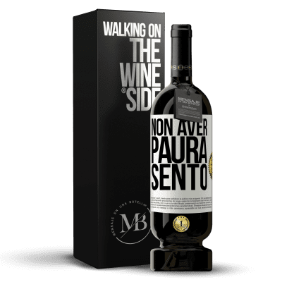 «Non aver paura Sento» Edizione Premium MBS® Riserva