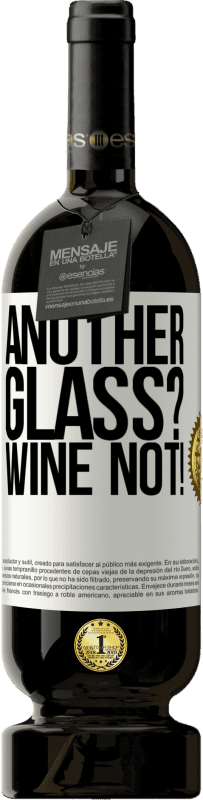 49,95 € Envoi gratuit | Vin rouge Édition Premium MBS® Réserve Another glass? Wine not! Étiquette Blanche. Étiquette personnalisable Réserve 12 Mois Récolte 2014 Tempranillo