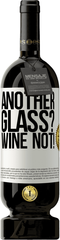 49,95 € Envío gratis | Vino Tinto Edición Premium MBS® Reserva Another glass? Wine not! Etiqueta Blanca. Etiqueta personalizable Reserva 12 Meses Cosecha 2014 Tempranillo