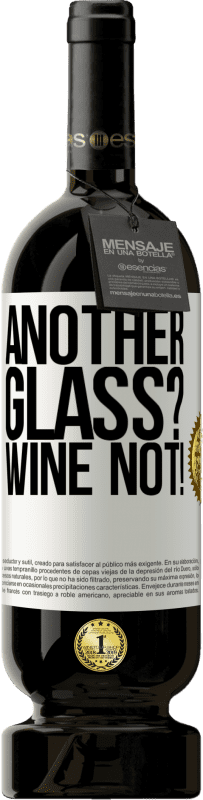 49,95 € Spedizione Gratuita | Vino rosso Edizione Premium MBS® Riserva Another glass? Wine not! Etichetta Bianca. Etichetta personalizzabile Riserva 12 Mesi Raccogliere 2014 Tempranillo