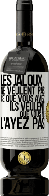 49,95 € Envoi gratuit | Vin rouge Édition Premium MBS® Réserve Les jaloux ne veulent pas ce que vous avez. Ils veulent que vous ne l'ayez pas Étiquette Blanche. Étiquette personnalisable Réserve 12 Mois Récolte 2016 Tempranillo