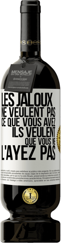 49,95 € Envoi gratuit | Vin rouge Édition Premium MBS® Réserve Les jaloux ne veulent pas ce que vous avez. Ils veulent que vous ne l'ayez pas Étiquette Blanche. Étiquette personnalisable Réserve 12 Mois Récolte 2015 Tempranillo