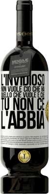 49,95 € Spedizione Gratuita | Vino rosso Edizione Premium MBS® Riserva L'invidioso non vuole ciò che hai. Quello che vuole è che tu non ce l'abbia Etichetta Bianca. Etichetta personalizzabile Riserva 12 Mesi Raccogliere 2016 Tempranillo