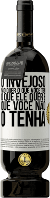 49,95 € Envio grátis | Vinho tinto Edição Premium MBS® Reserva O invejoso não quer o que você tem. O que ele quer é que você não o tenha Etiqueta Branca. Etiqueta personalizável Reserva 12 Meses Colheita 2015 Tempranillo