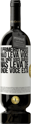 49,95 € Envio grátis | Vinho tinto Edição Premium MBS® Reserva O primeiro passo não leva você para onde você quer ir, mas leva de onde você está Etiqueta Branca. Etiqueta personalizável Reserva 12 Meses Colheita 2015 Tempranillo