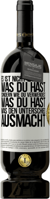 49,95 € Kostenloser Versand | Rotwein Premium Ausgabe MBS® Reserve Es ist nicht das, was du hast, sondern wie du verwendest, was du hast, was den Unterschied ausmacht Weißes Etikett. Anpassbares Etikett Reserve 12 Monate Ernte 2015 Tempranillo