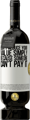 49,95 € Free Shipping | Red Wine Premium Edition MBS® Reserve Don't reduce your value simply because someone can't pay it White Label. Customizable label Reserve 12 Months Harvest 2016 Tempranillo