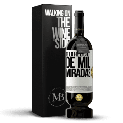 «Te lo he dicho de mil miradas» Edición Premium MBS® Reserva