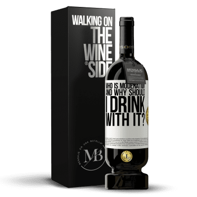 «who is moderation and why should I drink with it?» Premium Edition MBS® Reserve