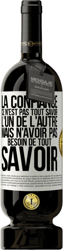 49,95 € Envoi gratuit | Vin rouge Édition Premium MBS® Réserve La confiance ce n'est pas tout savoir l'un de l'autre, mais n'avoir pas besoin de tout savoir Étiquette Blanche. Étiquette personnalisable Réserve 12 Mois Récolte 2016 Tempranillo