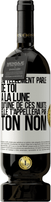 49,95 € Envoi gratuit | Vin rouge Édition Premium MBS® Réserve J'ai tellement parlé de toi à la Lune qu'une de ces nuits elle t'appellera par ton nom Étiquette Blanche. Étiquette personnalisable Réserve 12 Mois Récolte 2015 Tempranillo