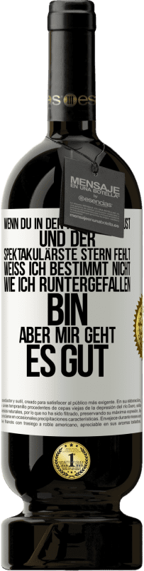 49,95 € Kostenloser Versand | Rotwein Premium Ausgabe MBS® Reserve Wenn du in den Himmel schaust und der spektakulärste Stern, fehlt weiß ich bestimmt nicht wie ich runtergefallen bin, aber mir g Weißes Etikett. Anpassbares Etikett Reserve 12 Monate Ernte 2015 Tempranillo