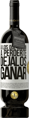 49,95 € Envío gratis | Vino Tinto Edición Premium MBS® Reserva A los que juegan a perderte, déjalos ganar Etiqueta Blanca. Etiqueta personalizable Reserva 12 Meses Cosecha 2016 Tempranillo