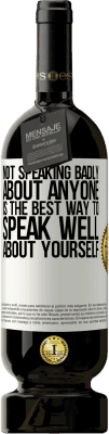 49,95 € Free Shipping | Red Wine Premium Edition MBS® Reserve Not speaking badly about anyone is the best way to speak well about yourself White Label. Customizable label Reserve 12 Months Harvest 2016 Tempranillo