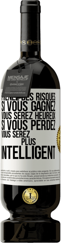 49,95 € Envoi gratuit | Vin rouge Édition Premium MBS® Réserve Prenez des risques. Si vous gagnez vous serez heureux. Si vous perdez vous serez plus intelligent Étiquette Blanche. Étiquette personnalisable Réserve 12 Mois Récolte 2015 Tempranillo