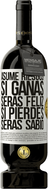 49,95 € Envío gratis | Vino Tinto Edición Premium MBS® Reserva Asume riesgos. Si ganas, serás feliz. Si pierdes, serás sabio Etiqueta Blanca. Etiqueta personalizable Reserva 12 Meses Cosecha 2016 Tempranillo