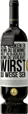 49,95 € Kostenloser Versand | Rotwein Premium Ausgabe MBS® Reserve Gehe Risiken ein. Wenn du gewinnst, wirst du glücklich sein. Wenn du verlierst, wirst du weise sein Weißes Etikett. Anpassbares Etikett Reserve 12 Monate Ernte 2015 Tempranillo