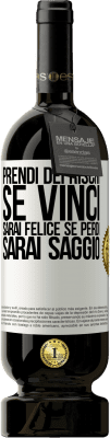 49,95 € Spedizione Gratuita | Vino rosso Edizione Premium MBS® Riserva Prendi dei rischi. Se vinci, sarai felice. Se perdi, sarai saggio Etichetta Bianca. Etichetta personalizzabile Riserva 12 Mesi Raccogliere 2015 Tempranillo