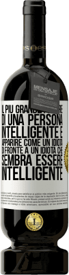 49,95 € Spedizione Gratuita | Vino rosso Edizione Premium MBS® Riserva Il più grande piacere di una persona intelligente è apparire come un idiota di fronte a un idiota che sembra essere Etichetta Bianca. Etichetta personalizzabile Riserva 12 Mesi Raccogliere 2014 Tempranillo