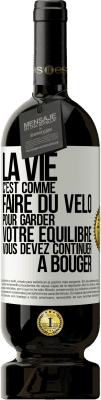 49,95 € Envoi gratuit | Vin rouge Édition Premium MBS® Réserve La vie c'est comme faire du vélo. Pour garder votre équilibre vous devez continuer à bouger Étiquette Blanche. Étiquette personnalisable Réserve 12 Mois Récolte 2015 Tempranillo