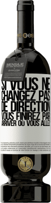 49,95 € Envoi gratuit | Vin rouge Édition Premium MBS® Réserve Si vous ne changez pas de direction, vous finirez par arriver où vous allez Étiquette Blanche. Étiquette personnalisable Réserve 12 Mois Récolte 2015 Tempranillo