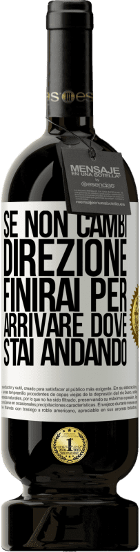 49,95 € Spedizione Gratuita | Vino rosso Edizione Premium MBS® Riserva Se non cambi direzione, finirai per arrivare dove stai andando Etichetta Bianca. Etichetta personalizzabile Riserva 12 Mesi Raccogliere 2015 Tempranillo