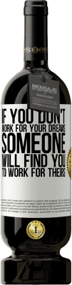 49,95 € 免费送货 | 红酒 高级版 MBS® 预订 如果您不为梦想而努力，那么有人会发现您为他们的梦想而努力 白标. 可自定义的标签 预订 12 个月 收成 2016 Tempranillo