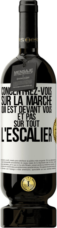 49,95 € Envoi gratuit | Vin rouge Édition Premium MBS® Réserve Concentrez-vous sur la marche qui est devant vous et pas sur tout l'escalier Étiquette Blanche. Étiquette personnalisable Réserve 12 Mois Récolte 2015 Tempranillo