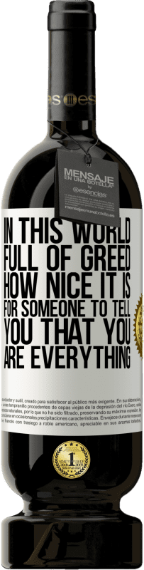 49,95 € 免费送货 | 红酒 高级版 MBS® 预订 在这个充满贪婪的世界中，有人告诉你你就是一切真是太好了 白标. 可自定义的标签 预订 12 个月 收成 2016 Tempranillo