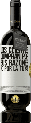 49,95 € Envío gratis | Vino Tinto Edición Premium MBS® Reserva Los clientes compran por sus razones, no por la tuyas Etiqueta Blanca. Etiqueta personalizable Reserva 12 Meses Cosecha 2015 Tempranillo