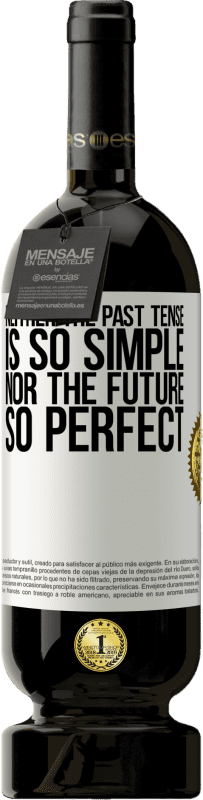 49,95 € Free Shipping | Red Wine Premium Edition MBS® Reserve Neither the past tense is so simple nor the future so perfect White Label. Customizable label Reserve 12 Months Harvest 2015 Tempranillo