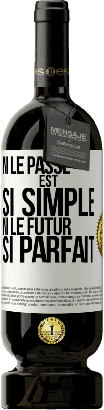 49,95 € Envoi gratuit | Vin rouge Édition Premium MBS® Réserve Ni le passé est si simple ni le futur si parfait Étiquette Blanche. Étiquette personnalisable Réserve 12 Mois Récolte 2015 Tempranillo