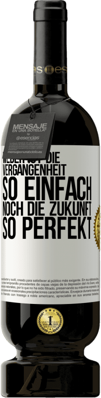 49,95 € Kostenloser Versand | Rotwein Premium Ausgabe MBS® Reserve Weder ist die Vergangenheit so einfach, noch die Zukunft so perfekt Weißes Etikett. Anpassbares Etikett Reserve 12 Monate Ernte 2015 Tempranillo