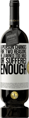 49,95 € Free Shipping | Red Wine Premium Edition MBS® Reserve A person changes for two reasons: he learned too much or suffered enough White Label. Customizable label Reserve 12 Months Harvest 2016 Tempranillo