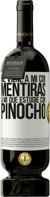 49,95 € Envío gratis | Vino Tinto Edición Premium MBS® Reserva Me viene a mi con mentiras. A mí que estudié con Pinocho Etiqueta Blanca. Etiqueta personalizable Reserva 12 Meses Cosecha 2015 Tempranillo