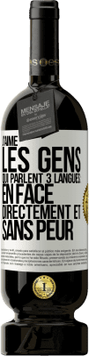 49,95 € Envoi gratuit | Vin rouge Édition Premium MBS® Réserve J'aime les gens qui parlent 3 langues: en face, directement et sans peur Étiquette Blanche. Étiquette personnalisable Réserve 12 Mois Récolte 2014 Tempranillo