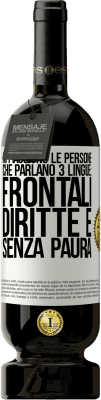 49,95 € Spedizione Gratuita | Vino rosso Edizione Premium MBS® Riserva Mi piacciono le persone che parlano 3 lingue: frontali, diritte e senza paura Etichetta Bianca. Etichetta personalizzabile Riserva 12 Mesi Raccogliere 2015 Tempranillo