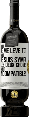 49,95 € Envoi gratuit | Vin rouge Édition Premium MBS® Réserve Soit je me lève tôt soit je suis sympa, les deux choses sont incompatibles Étiquette Blanche. Étiquette personnalisable Réserve 12 Mois Récolte 2015 Tempranillo