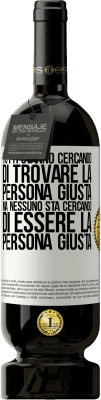 49,95 € Spedizione Gratuita | Vino rosso Edizione Premium MBS® Riserva Tutti stanno cercando di trovare la persona giusta. Ma nessuno sta cercando di essere la persona giusta Etichetta Bianca. Etichetta personalizzabile Riserva 12 Mesi Raccogliere 2016 Tempranillo