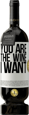 49,95 € Free Shipping | Red Wine Premium Edition MBS® Reserve You are the wine I want White Label. Customizable label Reserve 12 Months Harvest 2016 Tempranillo