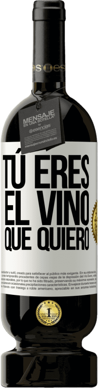 49,95 € Envío gratis | Vino Tinto Edición Premium MBS® Reserva Tú eres el vino que quiero Etiqueta Blanca. Etiqueta personalizable Reserva 12 Meses Cosecha 2015 Tempranillo