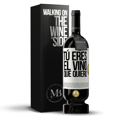 «Tú eres el vino que quiero» Edición Premium MBS® Reserva