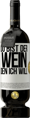 49,95 € Kostenloser Versand | Rotwein Premium Ausgabe MBS® Reserve Du bist der Wein, den ich will Weißes Etikett. Anpassbares Etikett Reserve 12 Monate Ernte 2015 Tempranillo