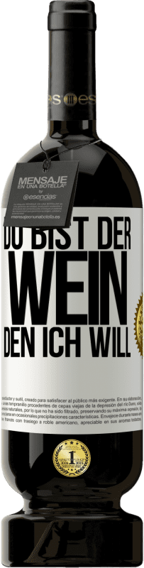 49,95 € Kostenloser Versand | Rotwein Premium Ausgabe MBS® Reserve Du bist der Wein, den ich will Weißes Etikett. Anpassbares Etikett Reserve 12 Monate Ernte 2015 Tempranillo