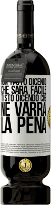 49,95 € Spedizione Gratuita | Vino rosso Edizione Premium MBS® Riserva Non ti sto dicendo che sarà facile, ti sto dicendo che ne varrà la pena Etichetta Bianca. Etichetta personalizzabile Riserva 12 Mesi Raccogliere 2015 Tempranillo