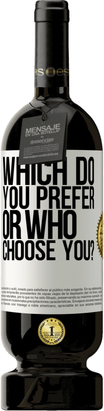 49,95 € 送料無料 | 赤ワイン プレミアム版 MBS® 予約する あなたはどちらが好きですか、または誰があなたを選びますか？ ホワイトラベル. カスタマイズ可能なラベル 予約する 12 月 収穫 2016 Tempranillo