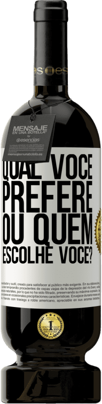 49,95 € Envio grátis | Vinho tinto Edição Premium MBS® Reserva qual você prefere, ou quem escolhe você? Etiqueta Branca. Etiqueta personalizável Reserva 12 Meses Colheita 2015 Tempranillo