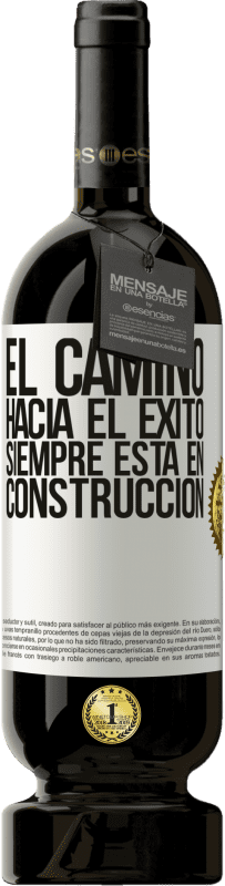 49,95 € Envío gratis | Vino Tinto Edición Premium MBS® Reserva El camino hacia el éxito siempre está en construcción Etiqueta Blanca. Etiqueta personalizable Reserva 12 Meses Cosecha 2015 Tempranillo